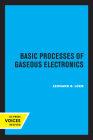 Basic Processes of Gaseous Electronics By Leonard B. Loeb Cover Image