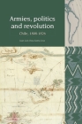 Armies, Politics and Revolution: Chile, 1808-1826 (Liverpool Latin American Studies Lup) By Juan Luis Ossa Santa Cruz Cover Image
