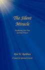 The Silent Miracle: Awakening Your True Spiritual Nature By Ron W. Rathbun Cover Image