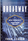 Broadway: A History of New York City in Thirteen Miles Cover Image