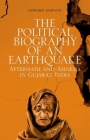 The Political Biography of an Earthquake: Aftermath and Amnesia in Gujarat, India By Edward Simpson Cover Image