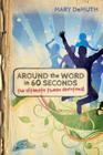 Around the Word in 60 Seconds: The Ultimate Tween Devotional By Mary E. Demuth, Bema Media LLC (Created by) Cover Image