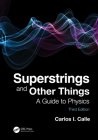 Superstrings and Other Things: A Guide to Physics By Carlos I. Calle Cover Image