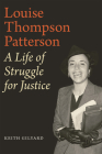Louise Thompson Patterson: A Life of Struggle for Justice By Keith Gilyard Cover Image