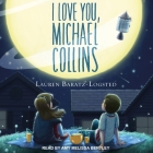 I Love You, Michael Collins Lib/E By Lauren Baratz-Logsted, Amy Melissa Bentley (Read by) Cover Image