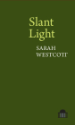 Slant Light (Pavilion Poetry Lup) By Sarah Westcott Cover Image