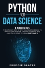 Python for Data Science: 2 Books in 1: The Ultimate Step-By-Step Amateur's Exercise to Master Data Science, Machine Learning, and Analysis by U Cover Image