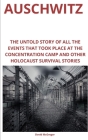 Auschwitz: The untold story of all the events that took place at the concentration camp and other holocaust survival stories By David McGregor Cover Image