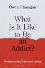 What Is It Like to Be an Addict?: Understanding Substance Abuse Cover Image