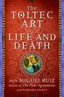 The Toltec Art of Life and Death: A Story of Discovery By Don Miguel Ruiz, Barbara Emrys Cover Image