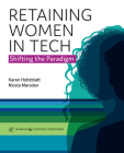 Retaining Women in Tech: Shifting the Paradigm (Synthesis Lectures on Professionalism and Career Advancement) Cover Image