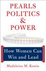 Pearls, Politics, and Power: How Women Can Win and Lead By Madeleine Kunin Cover Image