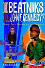 Did Beatniks Kill John F. Kennedy?: Bongo Joe's Requiem for the President By Rob Johnson Cover Image