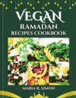 Vegan Ramadan Recipes Cookbook: Healthy and Satisfying Vegan dishes Cover Image