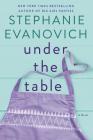 Under the Table: A Novel By Stephanie Evanovich Cover Image