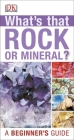 Whats that Rock or Mineral: A Beginner's Guide (DK What's That?) By DK Cover Image