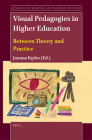 Visual Pedagogies in Higher Education: Between Theory and Practice (Advances in Teaching and Teacher Education) By Joanna Kędra (Volume Editor) Cover Image