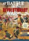 At Battle in the Revolutionary War: An Interactive Battlefield Adventure (You Choose: Battlefields) By Elizabeth Raum Cover Image