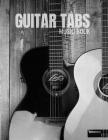 Guitar Tabs Music Book: Guitar Chord and Tablature Staff Music Paper for Musicians, Teachers and Students (8.5x11 - 150 Pages) By A. Michael Roberts Cover Image