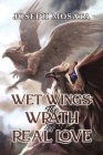 Wet Wings: The Wrath of Real Love By Joseph Mosata Cover Image
