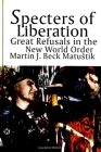 Specters of Liberation: Great Refusals in the New World Order By Martin J. Beck Matustík Cover Image