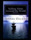 Sailing Alone Around the World Annotated By Joshua Slocum Cover Image