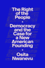The Right of the People: Democracy and the Case for a New American Founding By Osita Nwanevu Cover Image