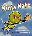 Ninja Nate By Markette Sheppard, Robert Paul, Jr. (Illustrator) Cover Image