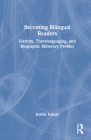 Becoming Bilingual Readers: Identity, Translanguaging, and Biographic Biliteracy Profiles By Bobbie Kabuto Cover Image