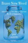 Brave New Weed: Adventures into the Uncharted World of Cannabis By Joe Dolce Cover Image