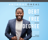 Debt-Free Degree: The Step-By-Step Guide to Getting Your Kid Through College Without Student Loans By Anthony Oneal, Dave Ramsey, Anthony Oneal (Read by) Cover Image