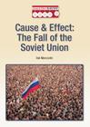 Cause & Effect: The Fall of the Soviet Union (Cause & Effect in History) Cover Image