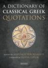 A Dictionary of Classical Greek Quotations By Oliver Taplin (Foreword by), Marinos Yeroulanos (Editor) Cover Image
