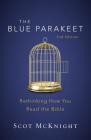 The Blue Parakeet, 2nd Edition: Rethinking How You Read the Bible By Scot McKnight Cover Image