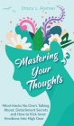 Mastering Your Thoughts: Mind-Hacks No One's Talking About, Detachment Secrets and How to Kick Inner Emotions Into High Gear By Stacy L. Rainier Cover Image