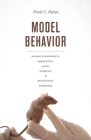 Model Behavior: Animal Experiments, Complexity, and the Genetics of Psychiatric Disorders By Nicole C. Nelson Cover Image