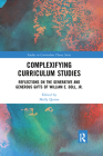 Complexifying Curriculum Studies: Reflections on the Generative and Generous Gifts of William E. Doll, Jr. (Studies in Curriculum Theory) Cover Image