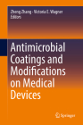 Antimicrobial Coatings and Modifications on Medical Devices By Zheng Zhang (Editor), Victoria E. Wagner (Editor) Cover Image