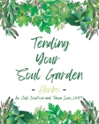 Tending Your Soul Garden - Herbs By Jodi Erickson, Tanya Lyon Cover Image