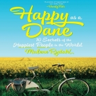 Happy as a Dane Lib/E: 10 Secrets of the Happiest People in the World By Malene Rydahl, Hillary Huber (Read by) Cover Image