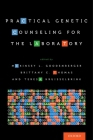 Practical Genetic Counseling for the Laboratory By McKinsey L. Goodenberger (Editor), Brittany C. Thomas (Editor), Teresa Kruisselbrink (Editor) Cover Image