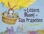 The Littlest Bunny in San Francisco: An Easter Adventure By Lily Jacobs, Robert Dunn (Illustrator) Cover Image