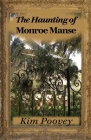 The Haunting of Monroe Manse By Kim Poovey Cover Image