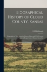 Biographical History of Cloud County, Kansas: Biographies of Representative Citizens. Illustrated With Portraits of Prominent People, Cuts of Homes, S By E. F. Hollibaugh Cover Image