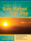 How the Sun Makes Our Day: An Earth and Space Science Unit for High-Ability Learners in Grades K-1 By Clg of William and Mary/Ctr Gift Ed Cover Image