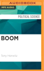 Boom: Oil, Money, Cowboys, Strippers, and the Energy Rush That Could Change America Forever By Tony Horwitz, Matt Morel (Read by) Cover Image