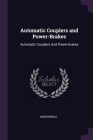 Automatic Couplers and Power-Brakes: Automatic Couplers And Power-brakes Cover Image