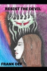 Resist the Devil By Frank Def Cover Image