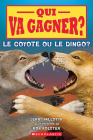 Qui Va Gagner? Le Coyote Ou Le Dingo? (Who Would Win?) Cover Image