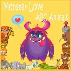 Monster Love ABC Animals: ABC Animals from A to Z for Toddlers, Kids 1-5 Years Old (Baby First Words, Alphabet Book, Children's Book ) By Good Day Publishing Cover Image